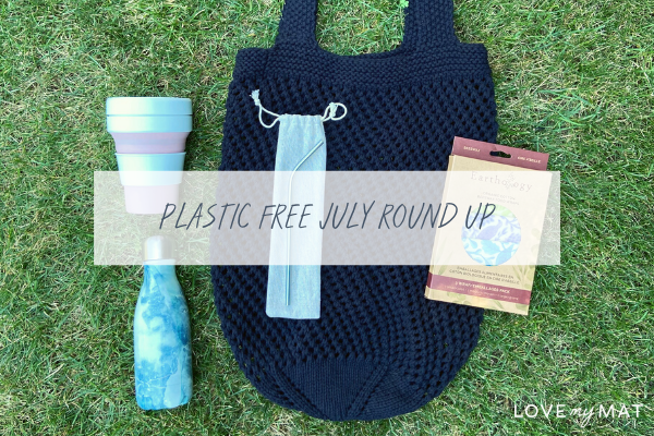 Plastic Free July Roundup - Love My Mat