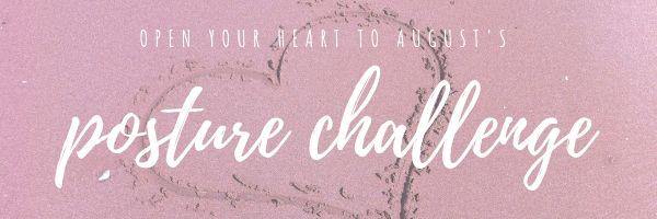 Open Your Heart to August's Posture Challenge - Love My Mat